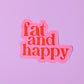 Fat and Happy Sticker
